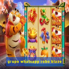 grupo whatsapp robo blaze